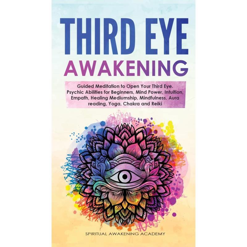 Third Eye Awakening: A Comprehensive Guide to Psychic Development, Empath Healing, Meditation, Mindfulness, Aura Reading, Yoga, Chakra and Reiki, by Nicolas Griffith, Spiritual Awakening Academy, English Edition, with Publica