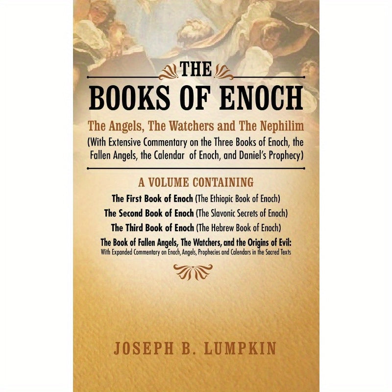 The Books of Enoch: The Angels, The Watchers and The Nephilim (with Extensive Commentary on the Three Books of Enoch, th